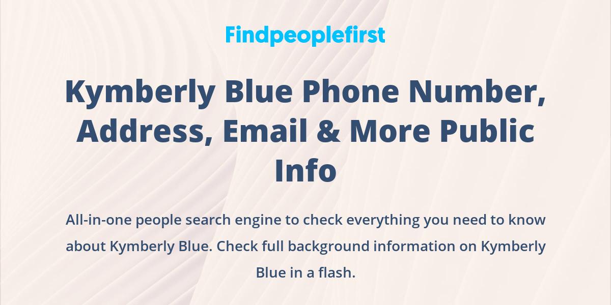 Kymberly Blue: Phone, Address and More - Get 2 Records Now ...